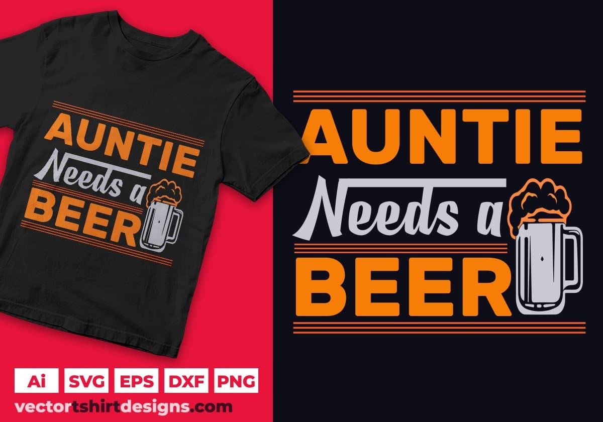Auntie Needs A Beer Aunt Editable T shirt Design Svg Cutting Printable Files