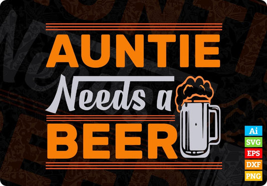 Auntie Needs A Beer Aunt Editable T shirt Design Svg Cutting Printable Files