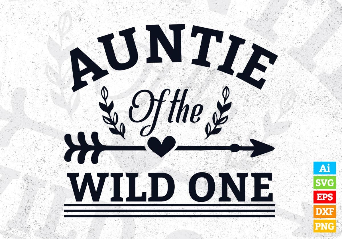 Auntie Of The Wild One Aunt Editable T shirt Design Svg Cutting Printable Files
