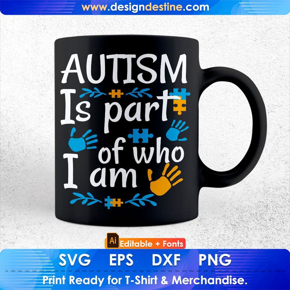 Autism Is Part Of Who I Am Awareness Editable T shirt Design Svg Cutting Printable Files