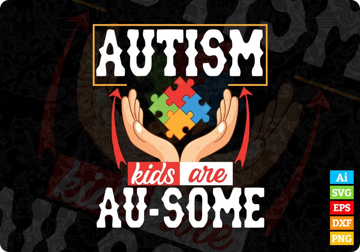 Autism Kids Are Au-Some Awareness Editable T shirt Design Svg Cutting Printable Files