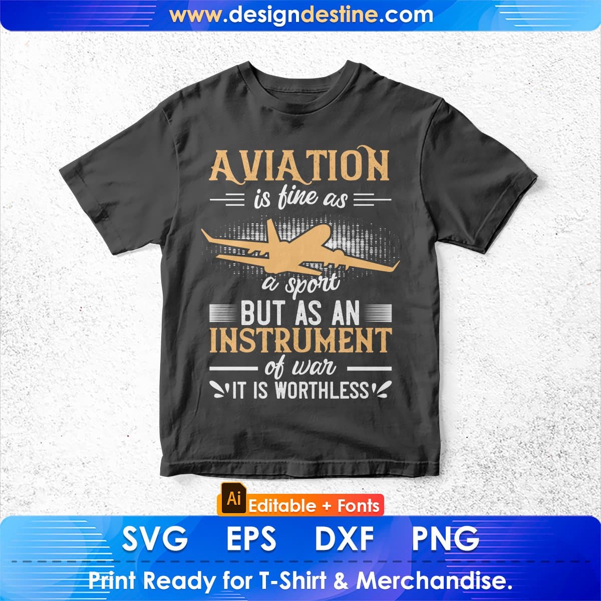Aviation Is Fine As A Sport But As An Instrument Of War It Is Worthless Editable T shirt Design In Ai Svg Files