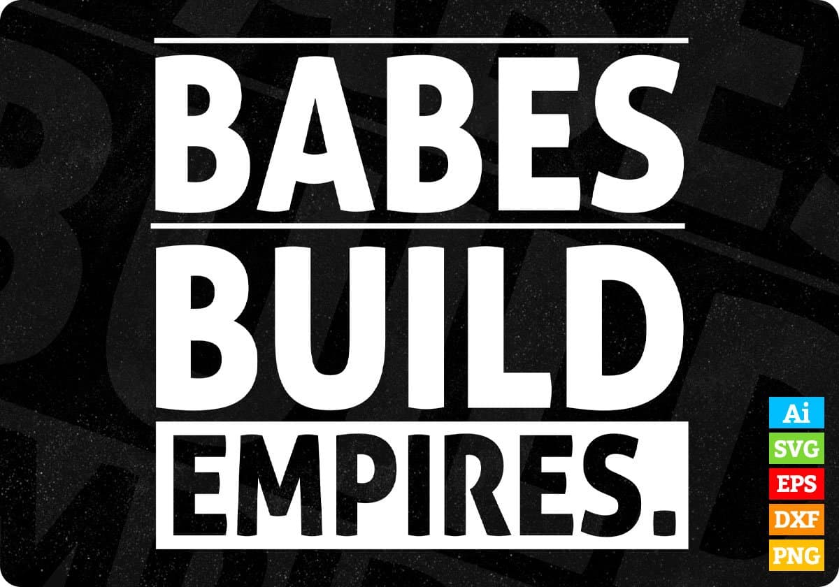 Babes Build Empires T shirt Design In Svg Cutting Printable Files