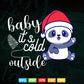 Baby It's Cold Outside Christmas Winter Svg T shirt Design.