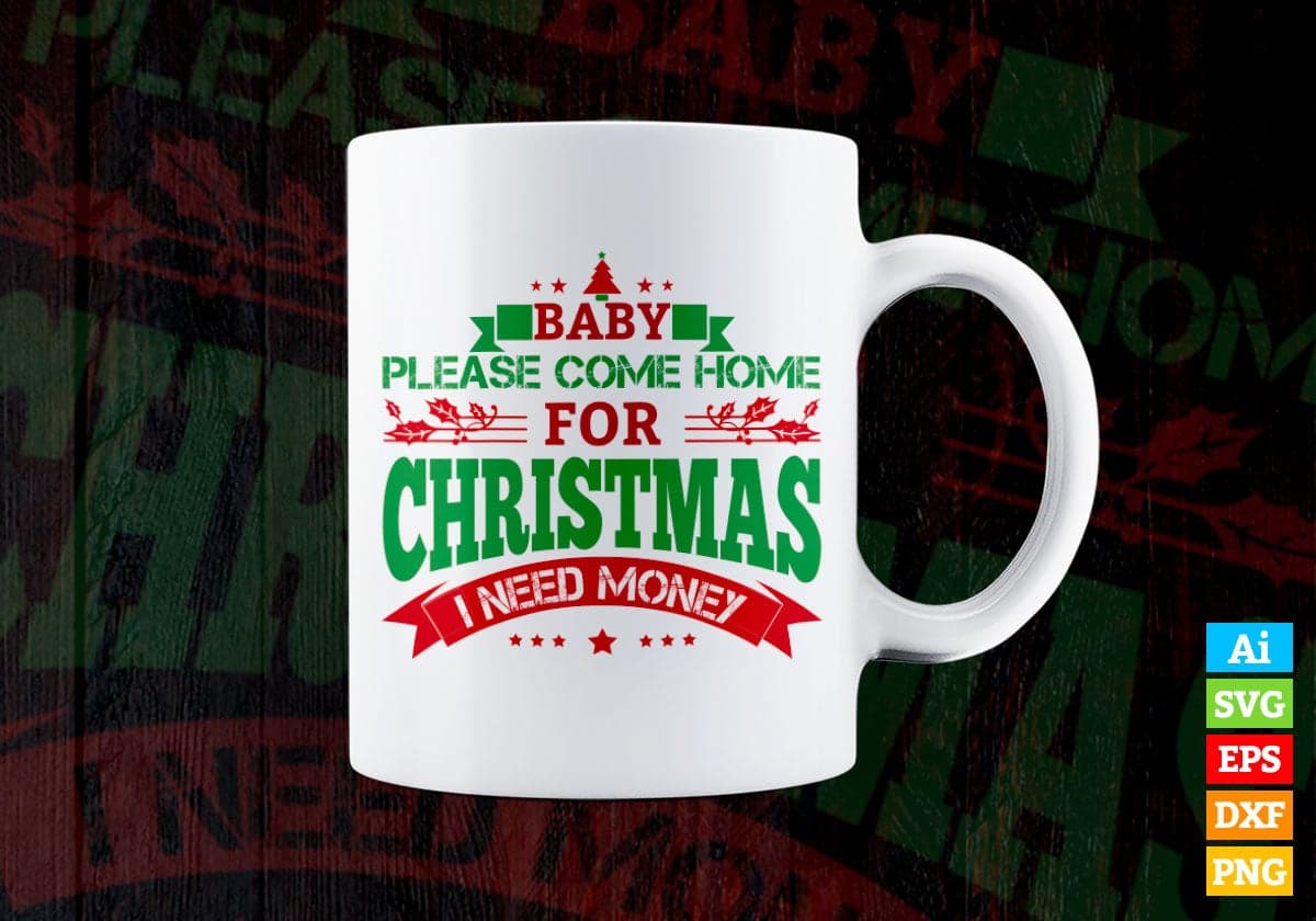 Baby Please Come Home For Christmas I Need Money Vector T-shirt Design in Ai Svg Png Files