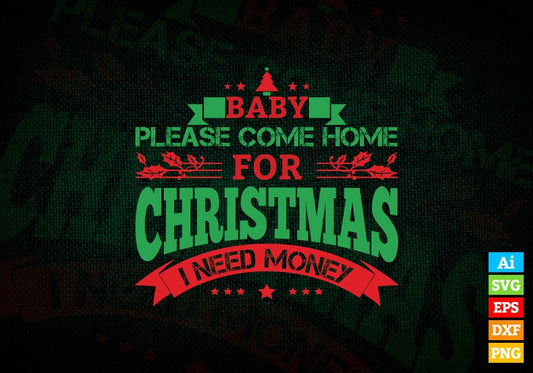 Baby Please Come Home For Christmas I Need Money Vector T-shirt Design in Ai Svg Png Files