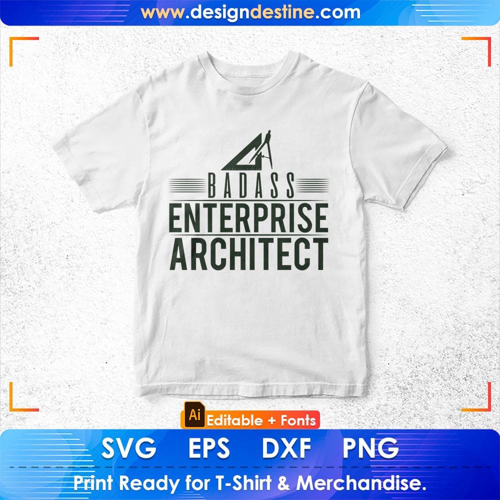 Badass Enterprise Architect Editable T shirt Design Svg Cutting Printable Files