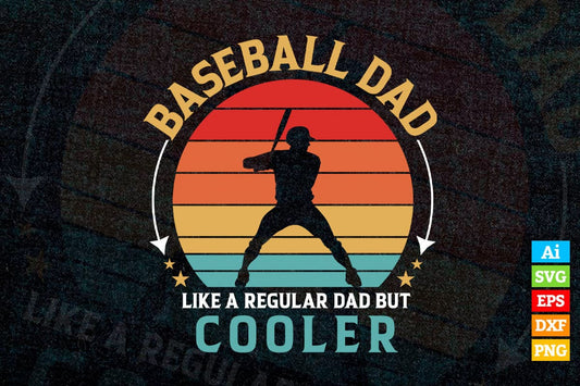 Baseball Dad Like a dad Regular Dad But Cooler Vintage Father’s Day Vector T shirt Design in Ai Png Svg Files