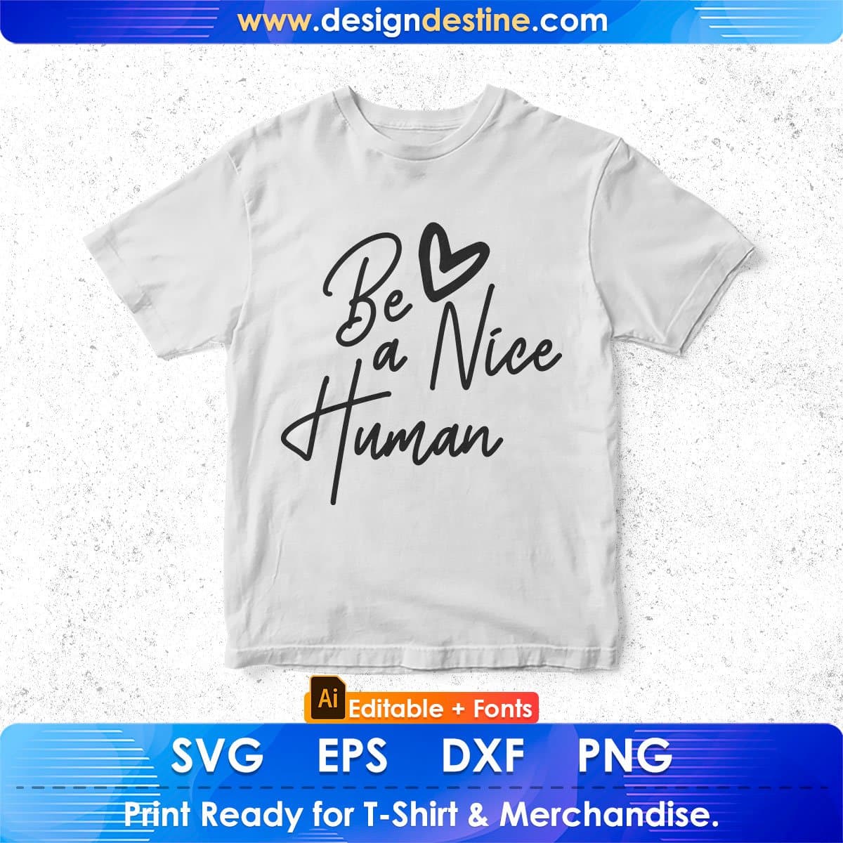 Be A Nice Human Editable T shirt Design In Ai Svg Png Cutting Printable Files