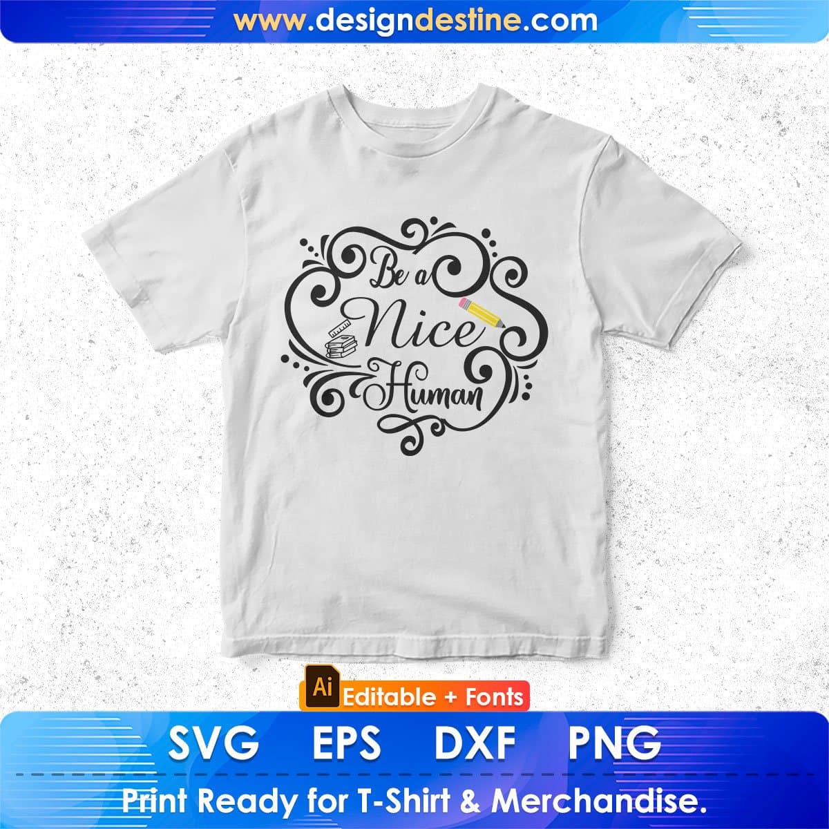 Be A Nice Human Editable T shirt Design In Ai Svg Png Cutting Printable Files
