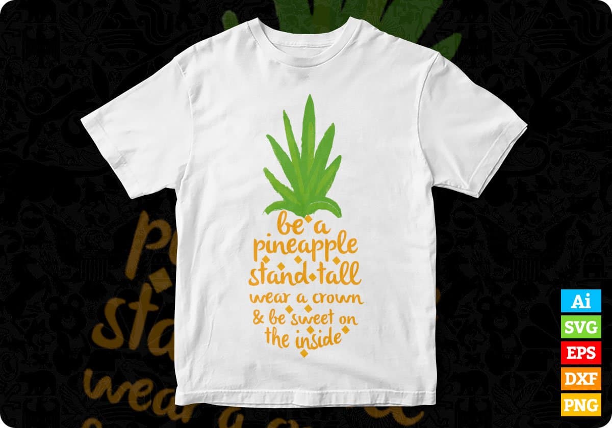 Be A Pineapple Inspirational T shirt Design In Svg Cutting Printable Files