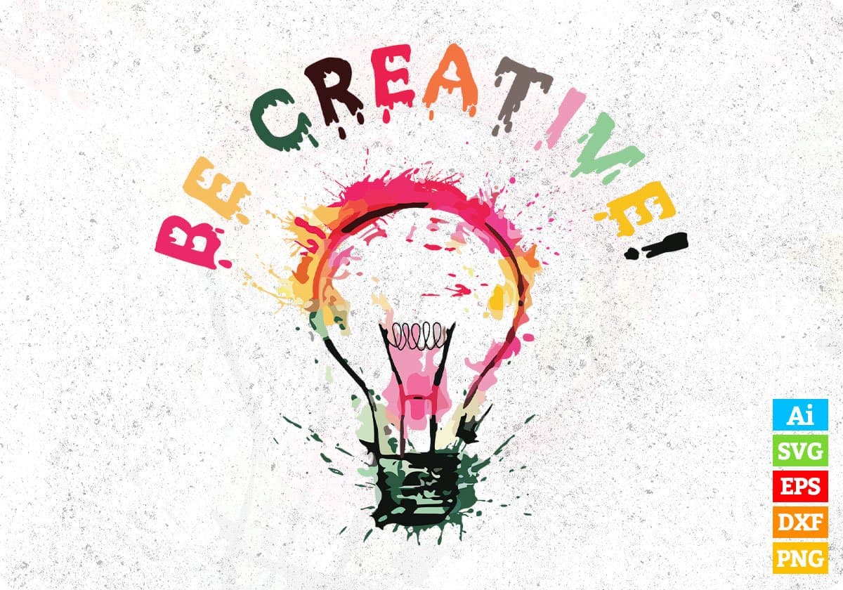 Be Creative T shirt Design In Svg Cutting Printable Files
