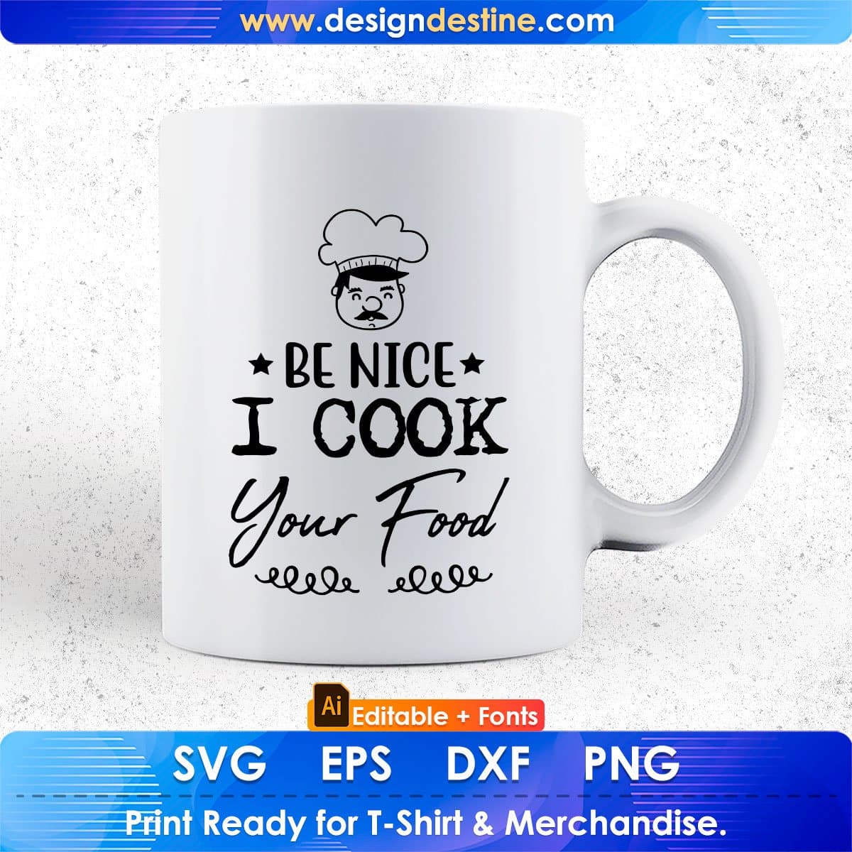 Be Nice I Cook Your Food Editable T shirt Design In Ai Svg Png Cutting Printable Files