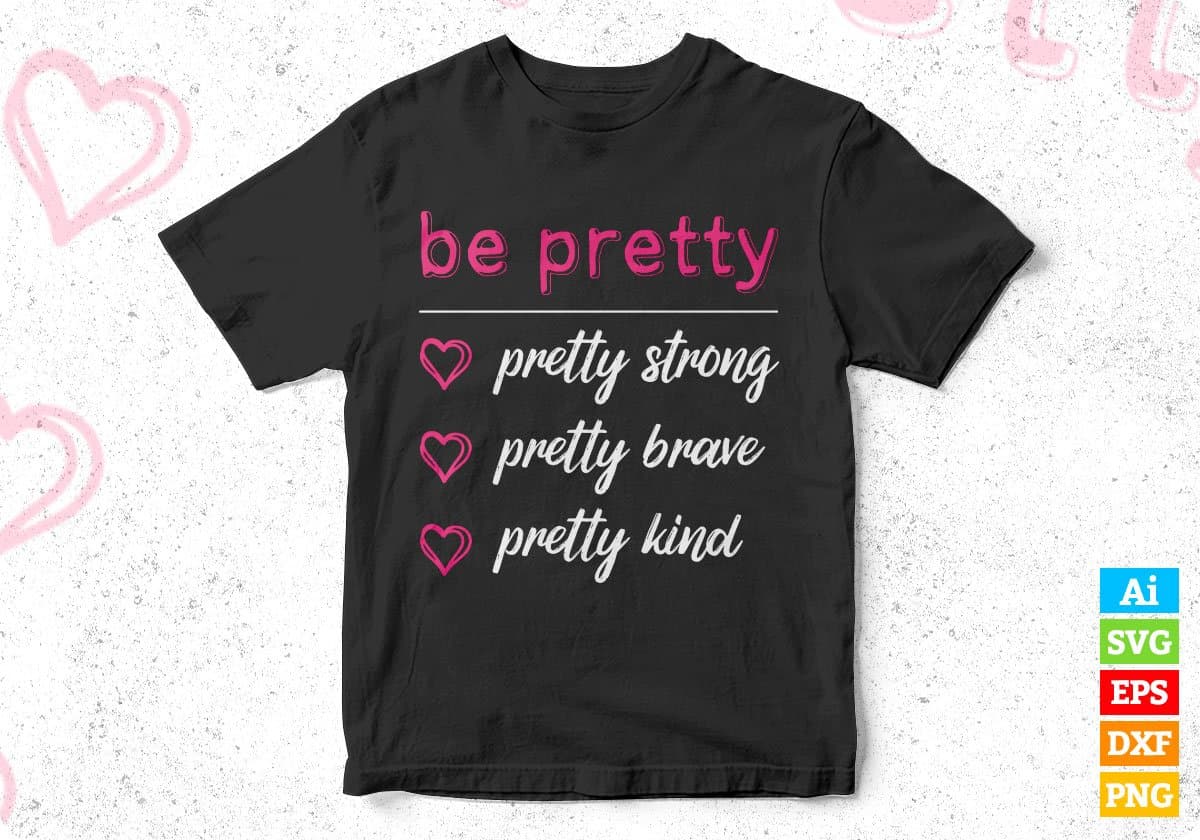 Be Pretty Strong Brave Kind Mom Women Editable Vector T-shirt Design in Ai Svg Png Files