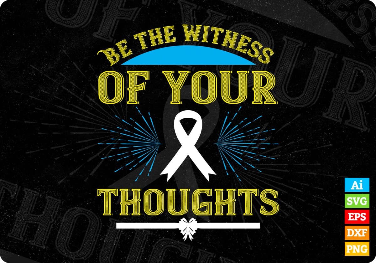 Be The Witness Of Your Thoughts Awareness Editable T shirt Design In Ai Svg Printable Files