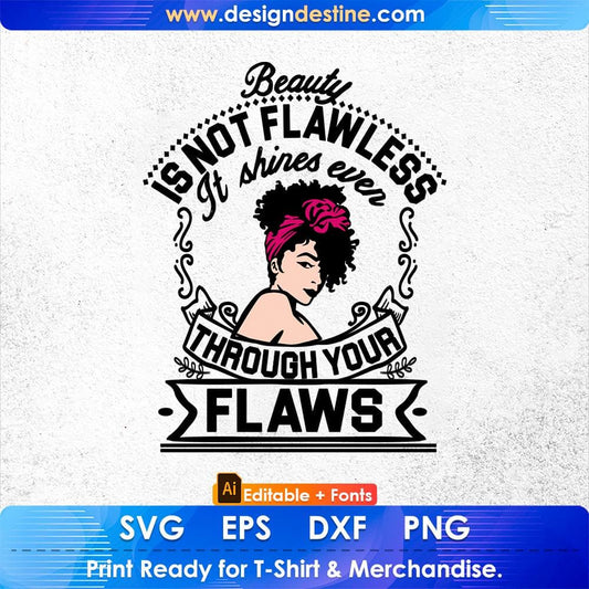 Beauty Is Not Flawless It Shines Ever Through Your Flaws Afro Editable T shirt Design Svg Cutting Printable Files