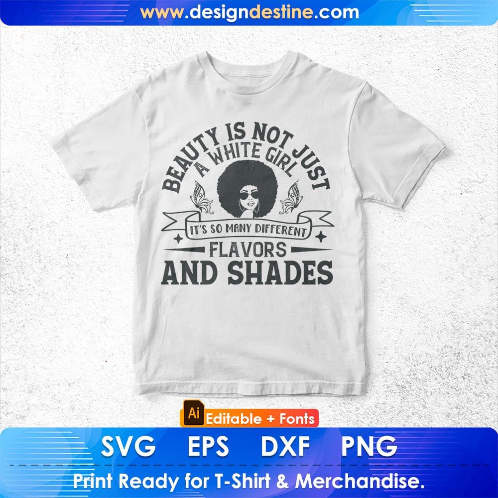 Beauty Is Not Just A White Girl It's So many Different Flavors And Shades Afro Editable T shirt Design Svg Cutting Printable Files