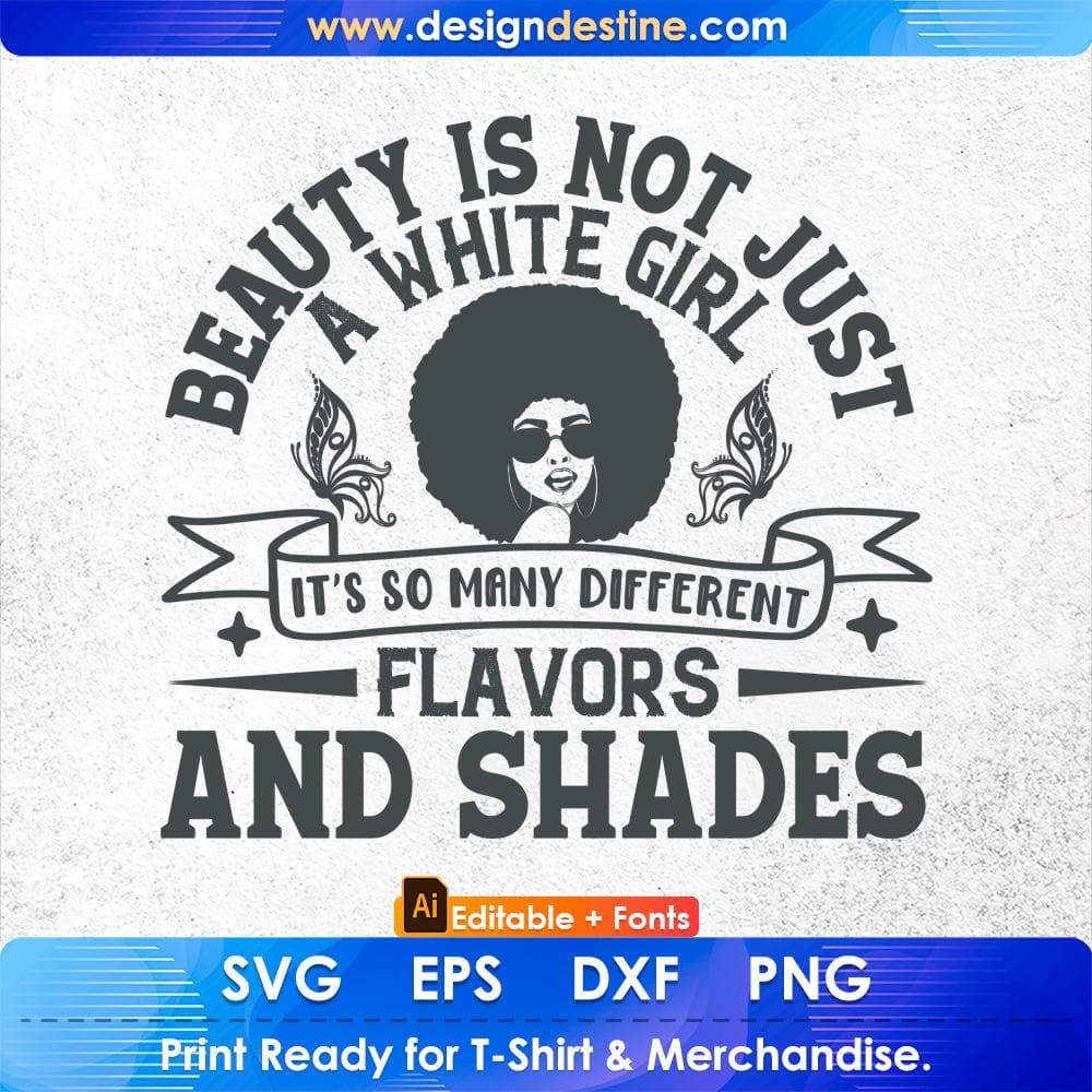 Beauty Is Not Just A White Girl It's So many Different Flavors And Shades Afro Editable T shirt Design Svg Cutting Printable Files
