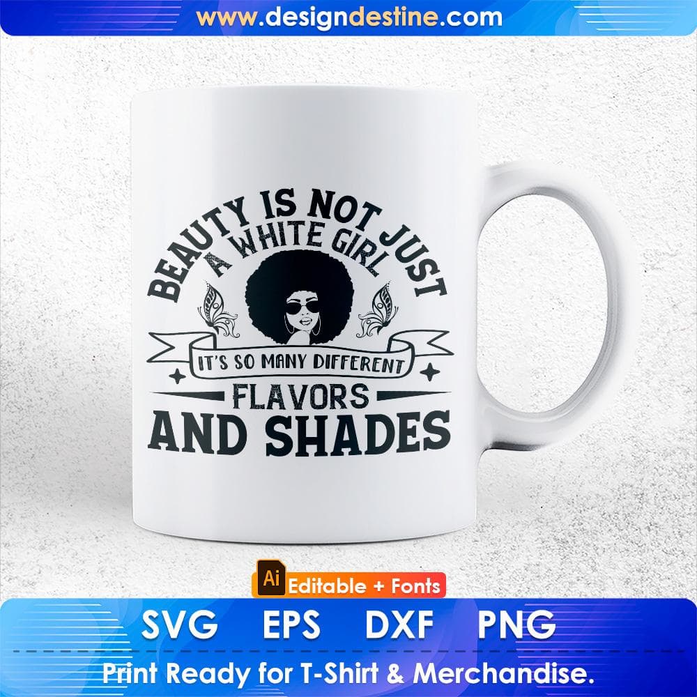 Beauty Is Not Just A White Girl It's So many Different Flavors And Shades Afro Editable T shirt Design Svg Cutting Printable Files