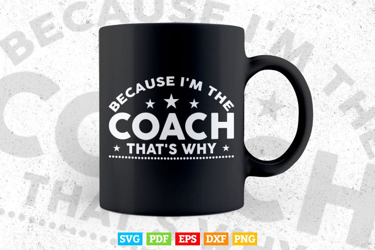 Because I'm the Coach That's Why Teacher's Day Svg T shirt Design.