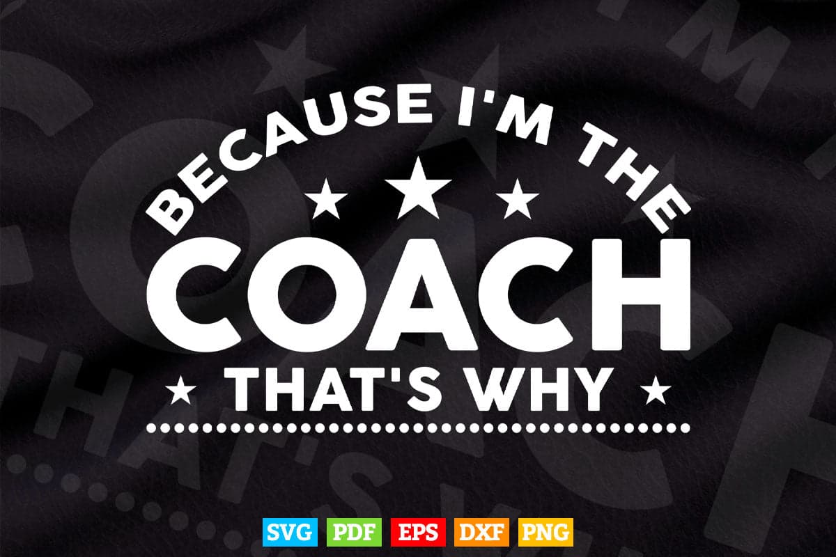Because I'm the Coach That's Why Teacher's Day Svg T shirt Design.