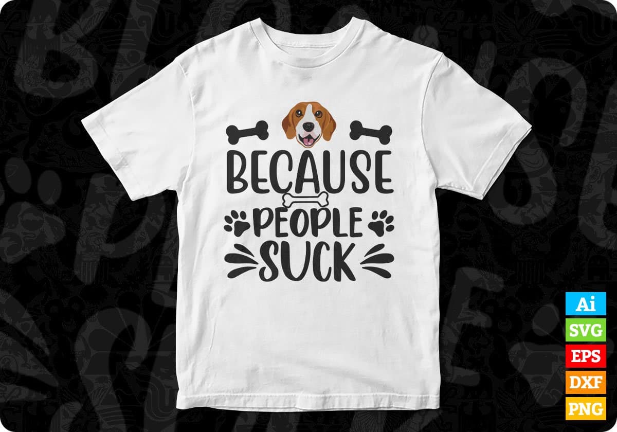 Because People Suck Animal T shirt Design In Svg Png Cutting Printable Files