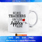 Because Teachers Can't Live On Apples Alone Editable T shirt Design In Ai Png Svg Cutting Printable Files
