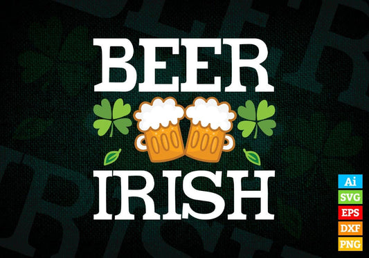 Beer Irish St Patrick's Day Editable Vector T-shirt Design in Ai Svg Png Files