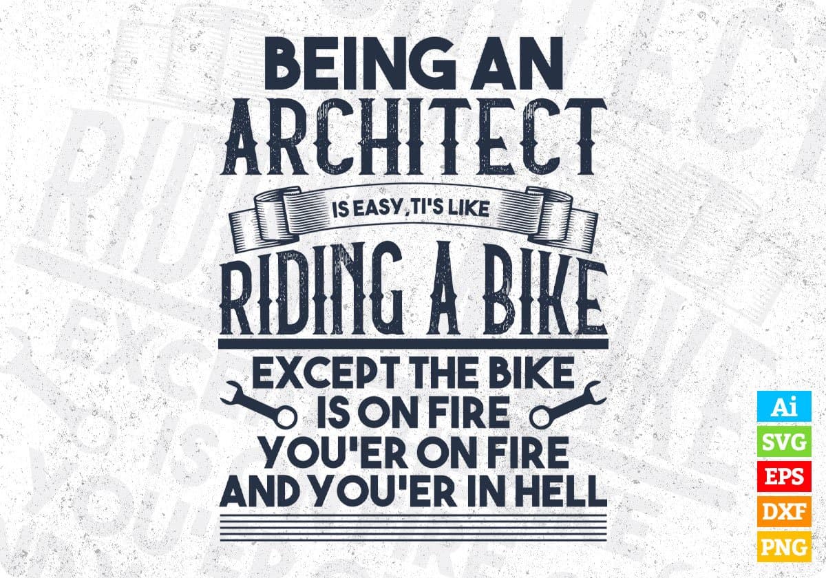 Being An Architect Is Easy It's Like Riding A Bike Except Architecture Editable T shirt Design Svg Cutting Printable Files