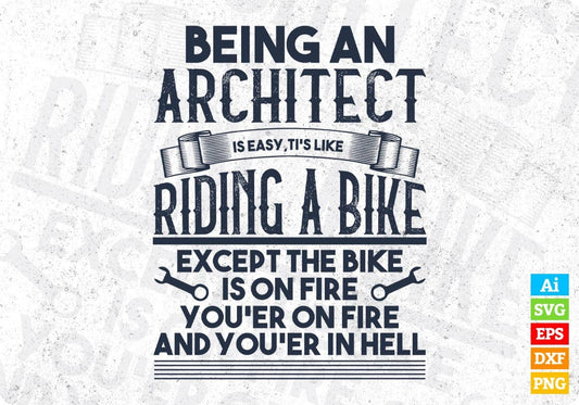Being An Architect Is Easy It's Like Riding A Bike Except Architecture Editable T shirt Design Svg Cutting Printable Files
