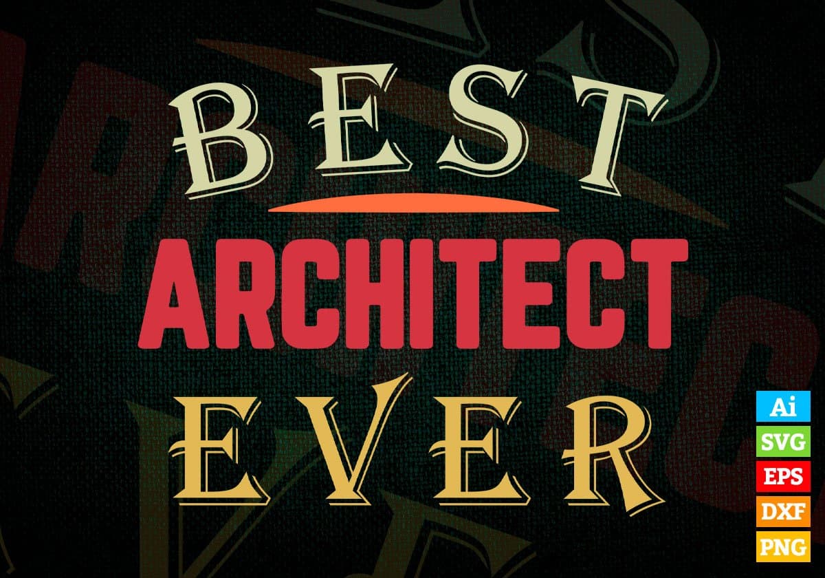 Best Architect Ever Editable Vector T-shirt Designs Png Svg Files