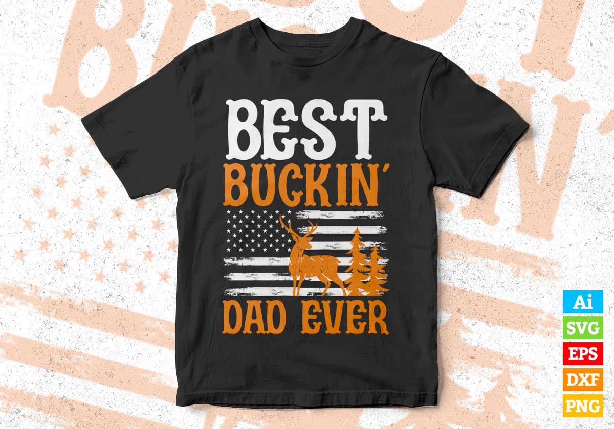 Best Buckin' Dad Ever Hunting Editable Vector T shirt Design In Svg Png Printable Files