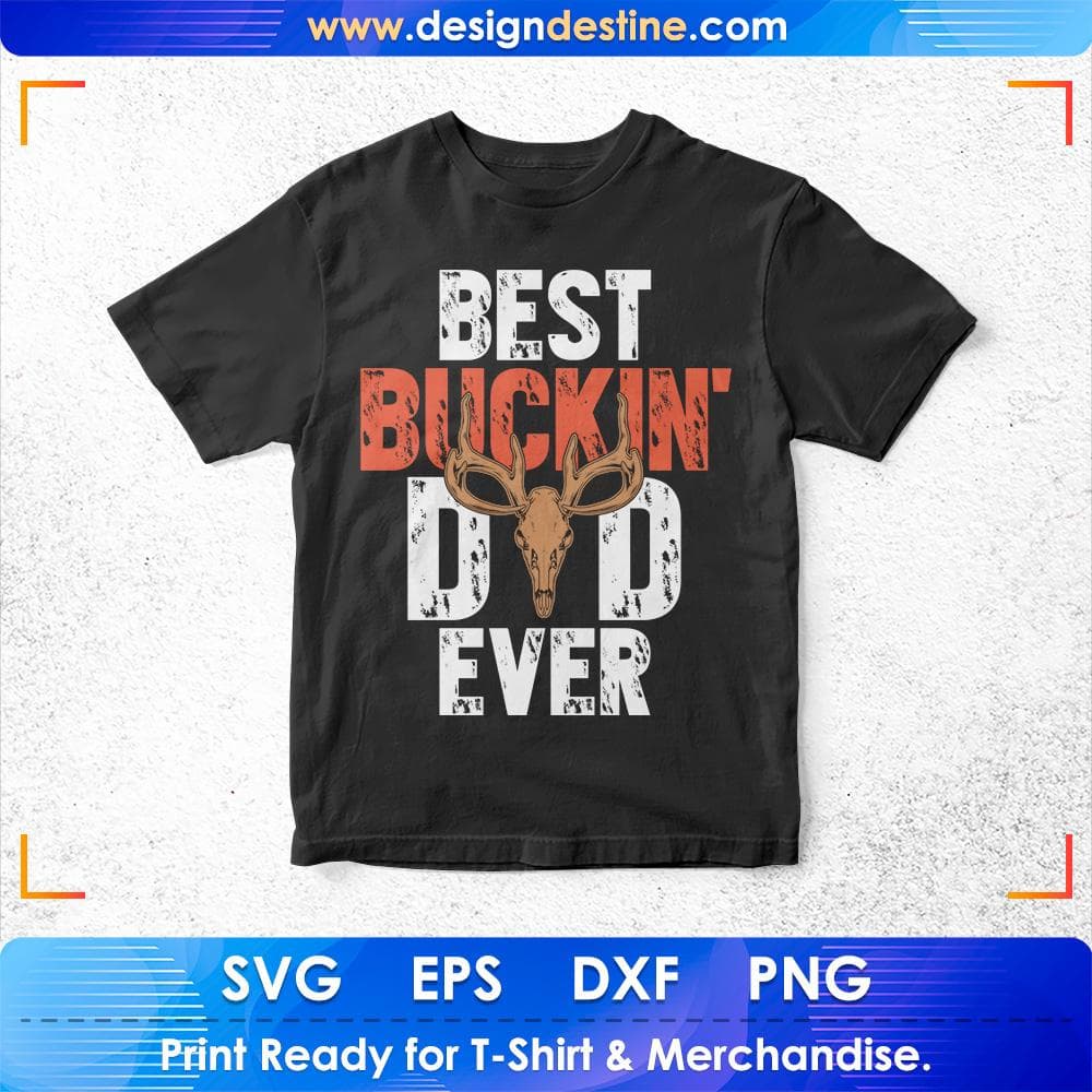 Best Buckin Dad Ever Hunting T shirt Design Svg Cutting Printable Files