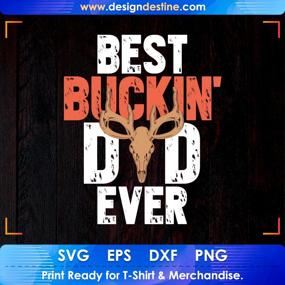 Best Buckin Dad Ever Hunting T shirt Design Svg Cutting Printable Files