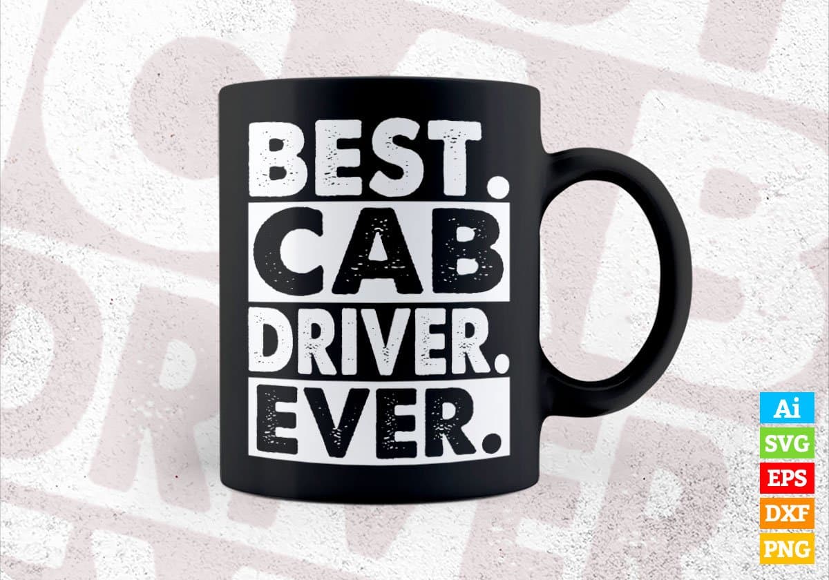 Best Cab Driver Ever Taxi Driver Editable Vector T-shirt Design in Ai Svg Png Files