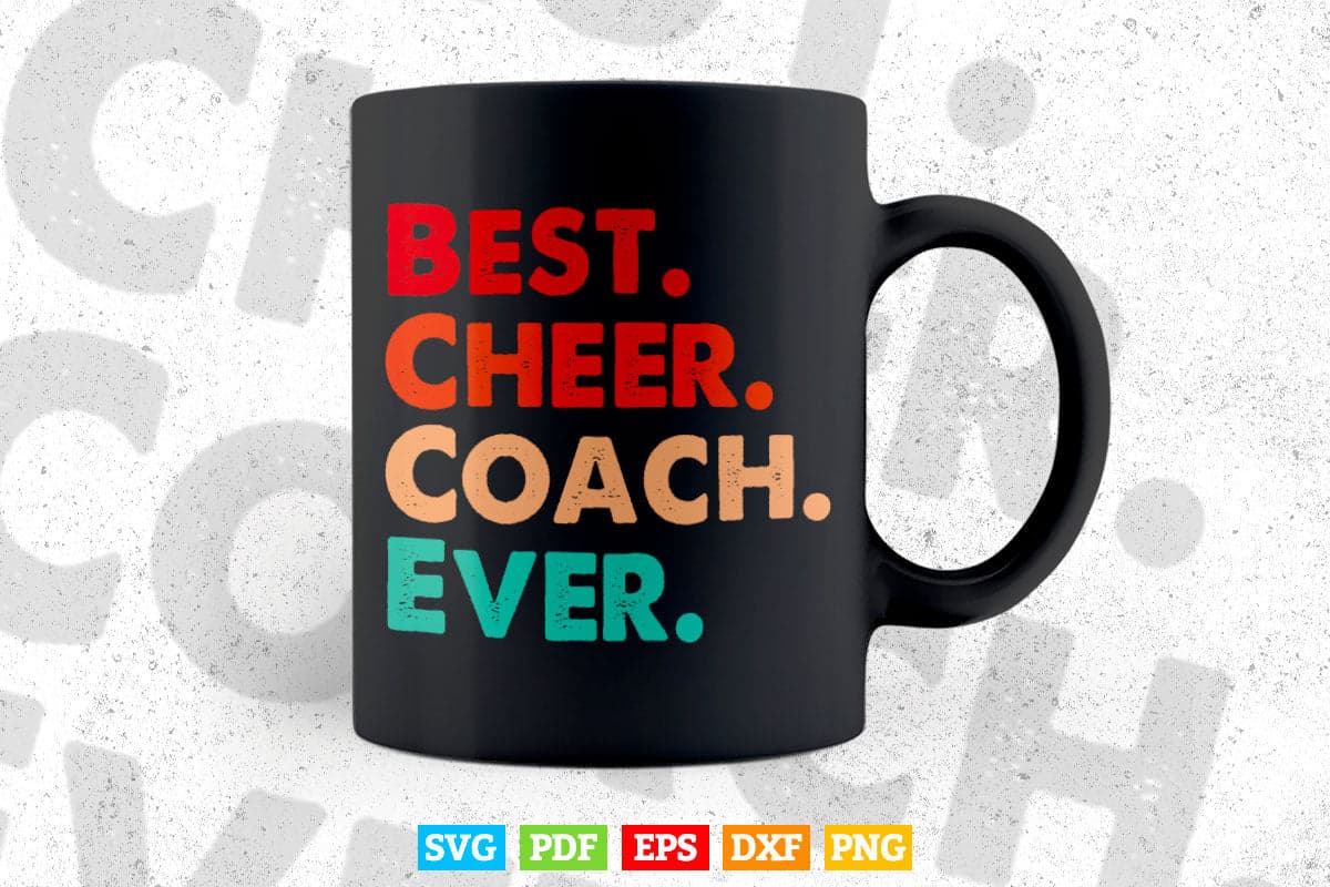 Best Cheer Coach Ever Cheerleading Squad Teacher's Day Svg T shirt Design.
