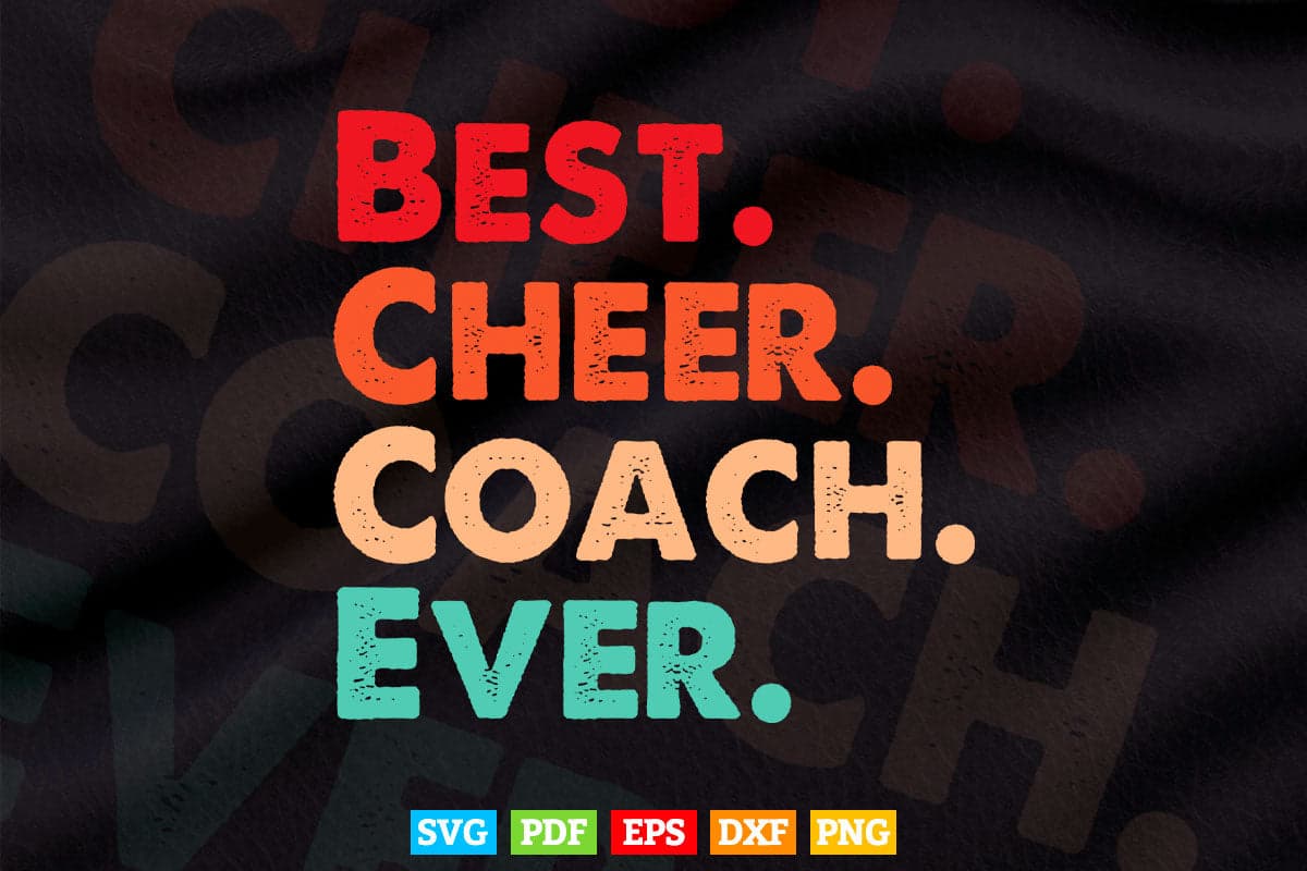 Best Cheer Coach Ever Cheerleading Squad Teacher's Day Svg T shirt Design.