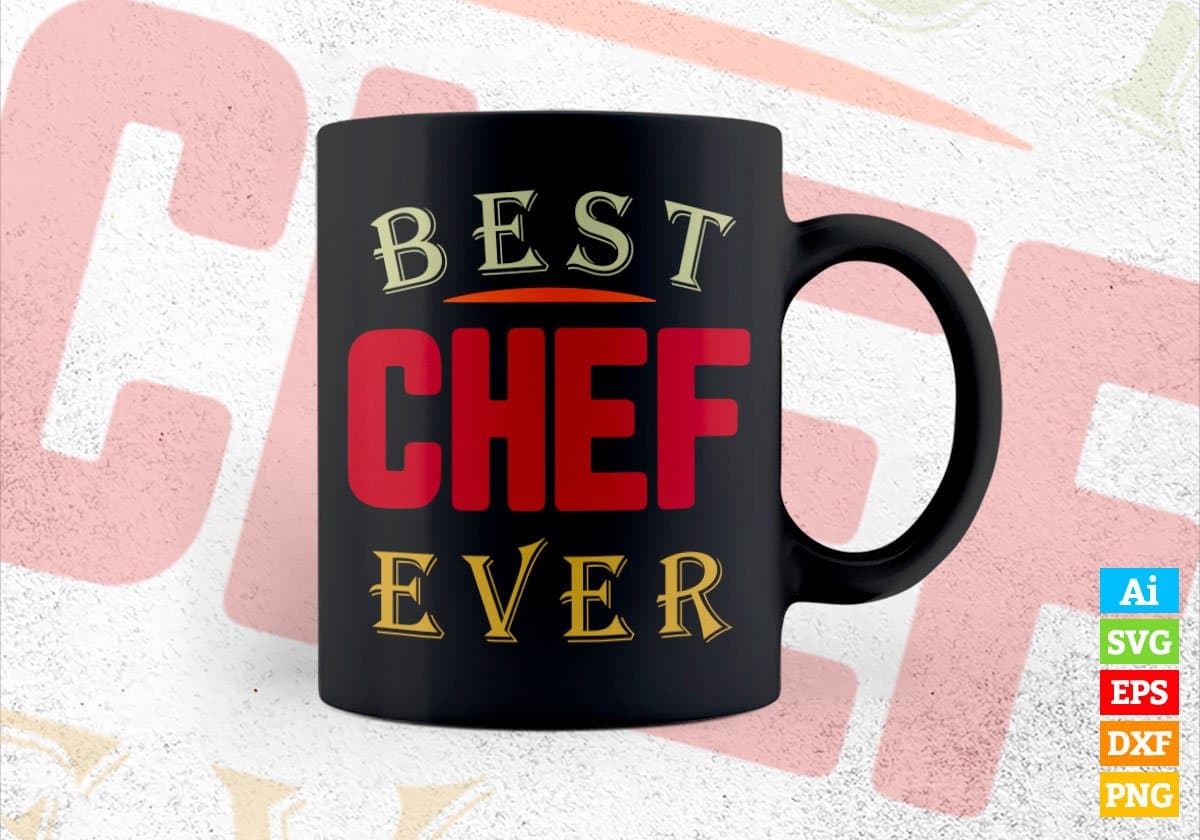 Best Chef Ever Editable Vector T-shirt Designs Png Svg Files