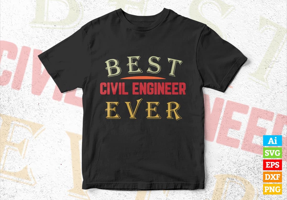 Best Civil Engineer Ever Editable Vector T-shirt Designs Png Svg Files