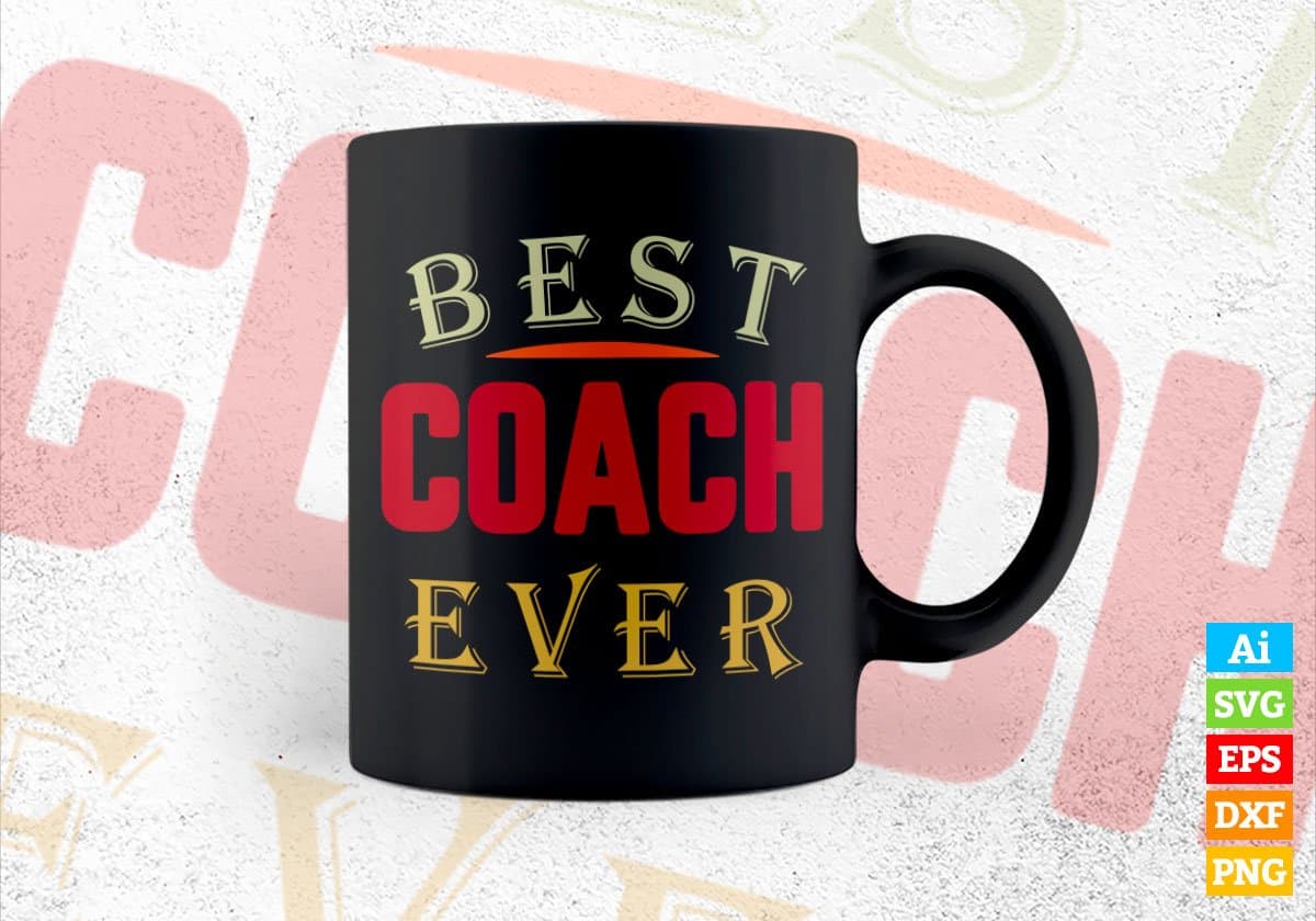Best Coach Ever Editable Vector T-shirt Designs Png Svg Files