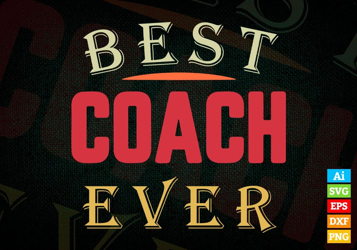 Best Coach Ever Editable Vector T-shirt Designs Png Svg Files