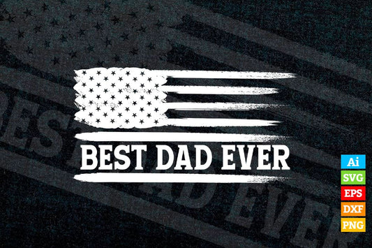 Best Dad Ever American flag Father's Day Editable Vector T-shirt Design in Ai Png Svg Files