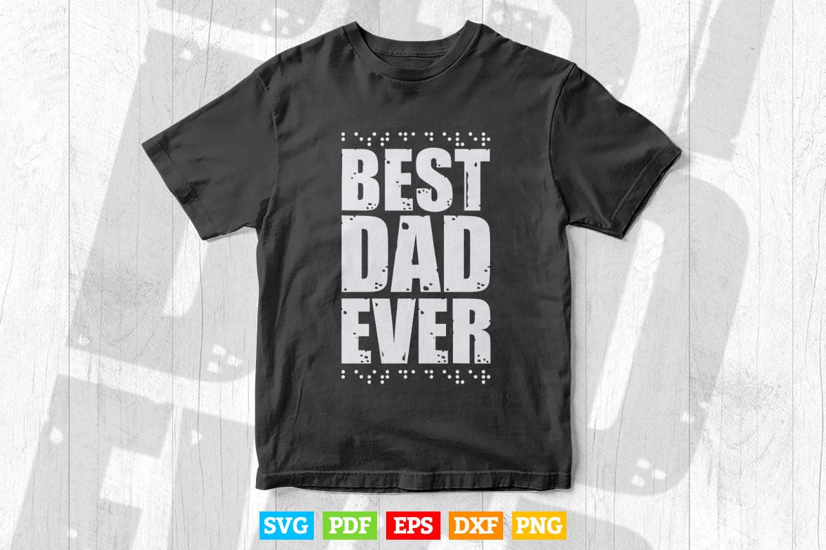 Best Dad Ever Braille Day Father's Day Svg Digital Files