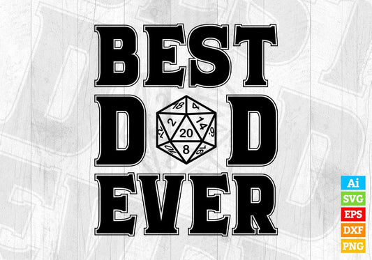 Best Dad Ever D20 Dice Editable Vector T-shirt Design in Ai Svg Png Printable Files