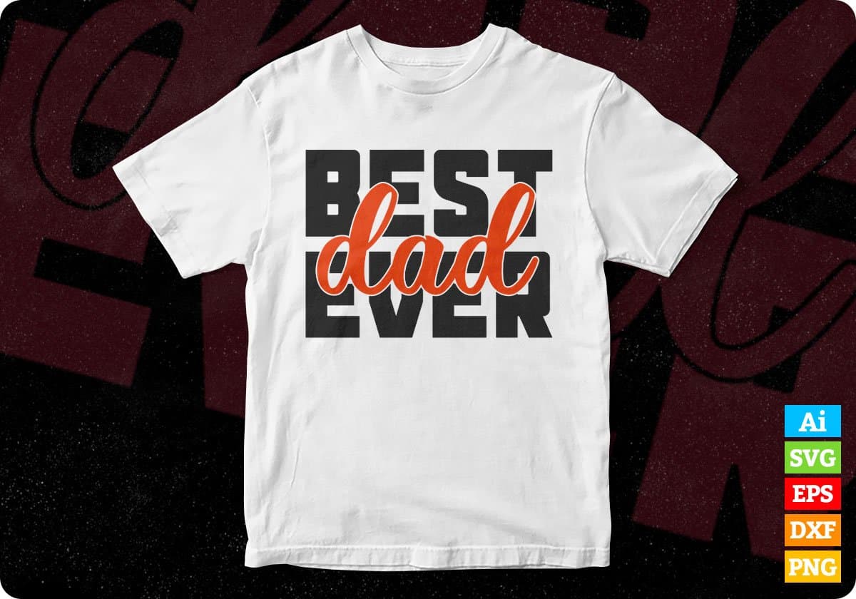 Best Dad Ever Father's day T shirt Design In Png Svg Cutting Printable Files