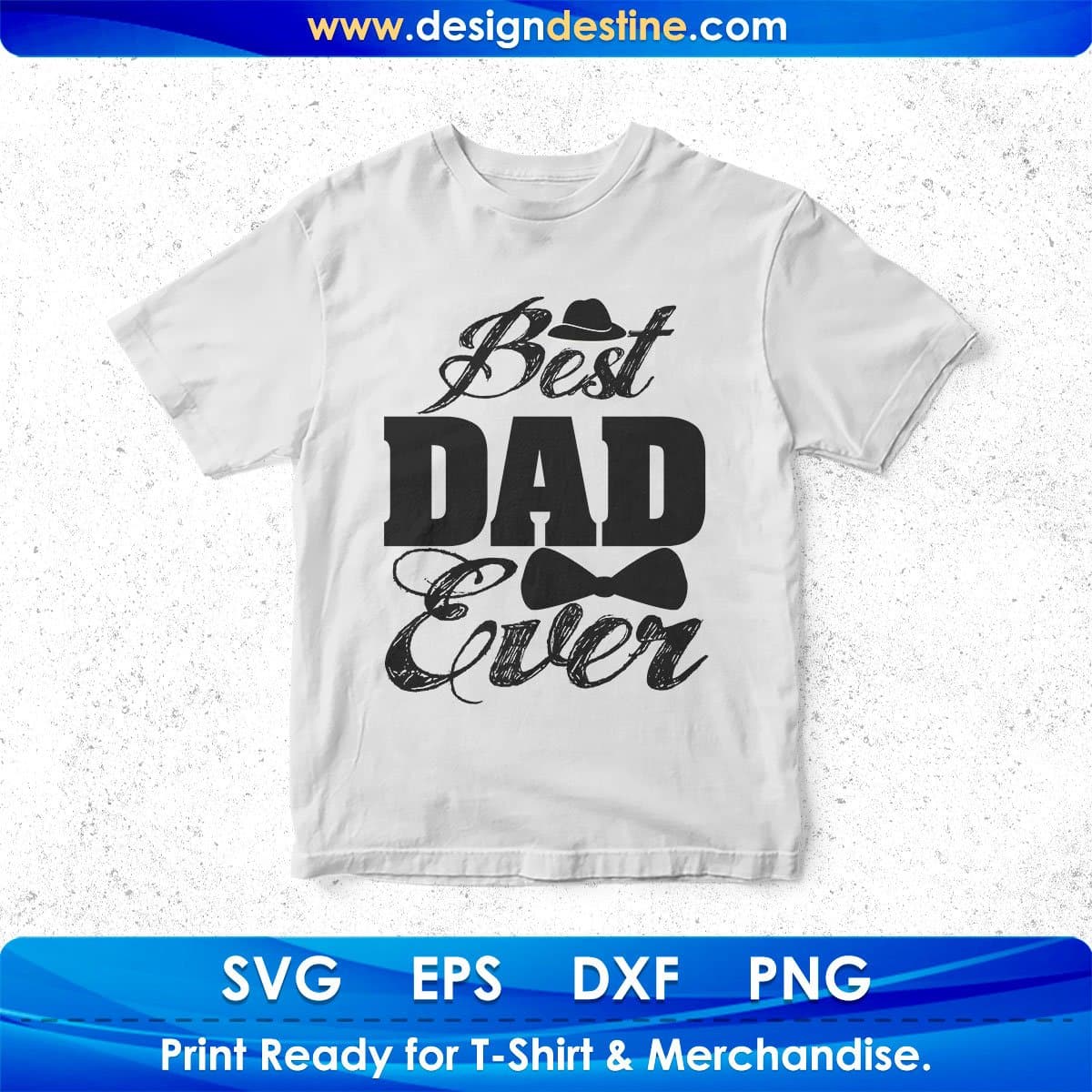 Best Dad Ever Father's day T shirt Design In Svg Png Cutting Printable Files