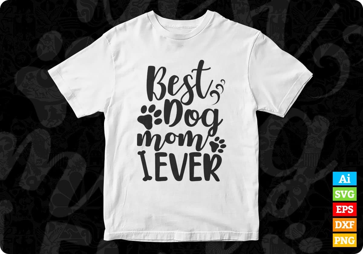 Best Dog Mom Ever T shirt Design In Svg Png Cutting Printable Files