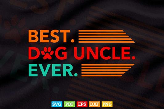 Best Dog Uncle Ever Funny Gift Father's Day Svg T shirt Design.