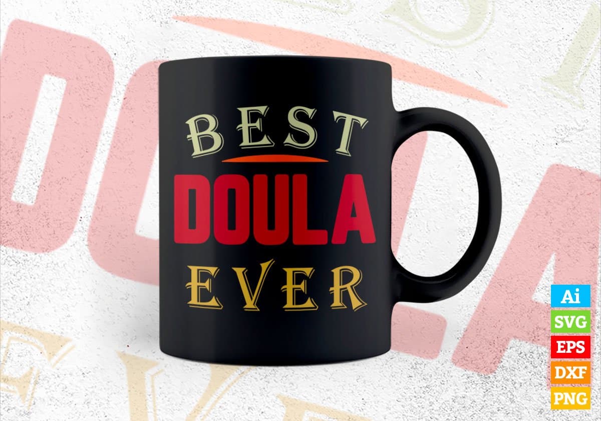 Best Doula Ever Editable Vector T-shirt Designs Png Svg Files