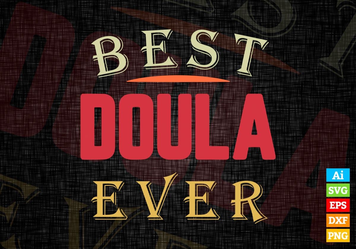 Best Doula Ever Editable Vector T-shirt Designs Png Svg Files
